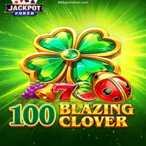 Exploring the Excitement of 100BlazingClover